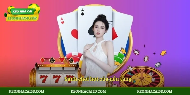 Sảnh chơi hot của nền tảng